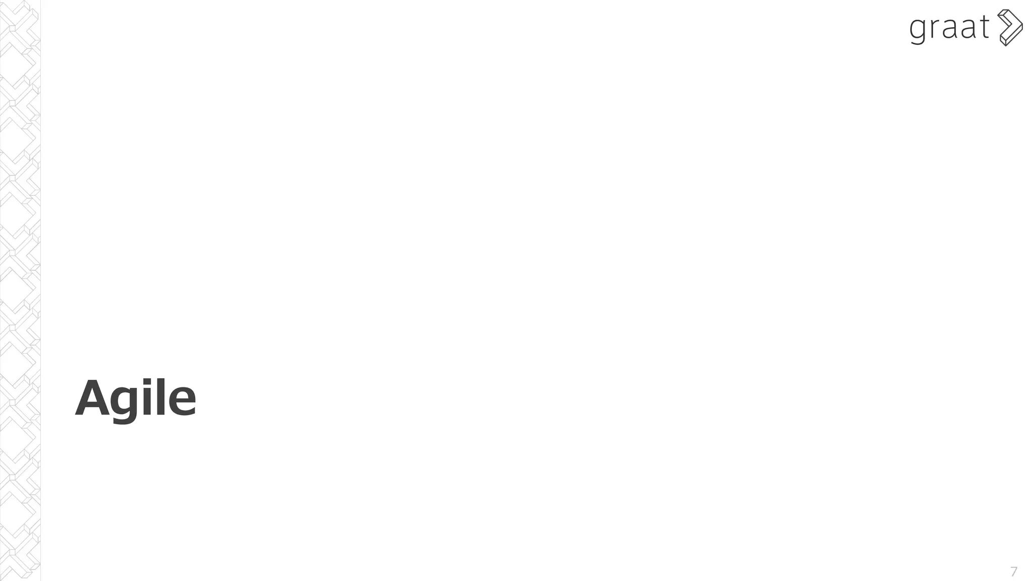Agile
7
 