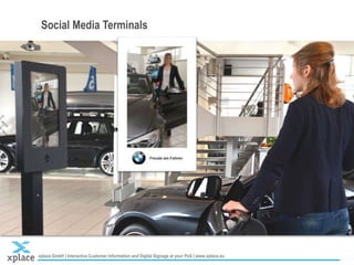xplace GmbH | Interactive Customer Information and Digital Signage at your PoS | www.xplace.eu
Social Media Terminals
 