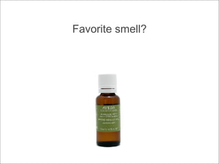 Favorite smell? 