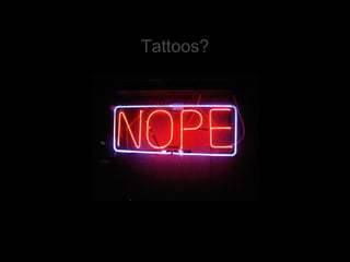 Tattoos? 