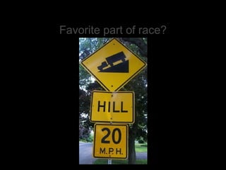 Favorite part of race? 