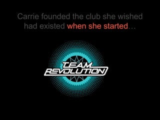 Carrie founded the club she wished had existed  when she started … 