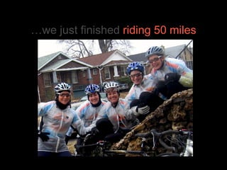 …we just finished  riding 50 miles 