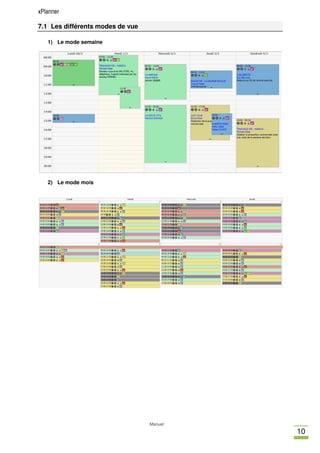 xPlanner

7.1 Les différents modes de vue

   1) Le mode semaine




   2) Le mode mois




                                  Manuel
                                           10
 