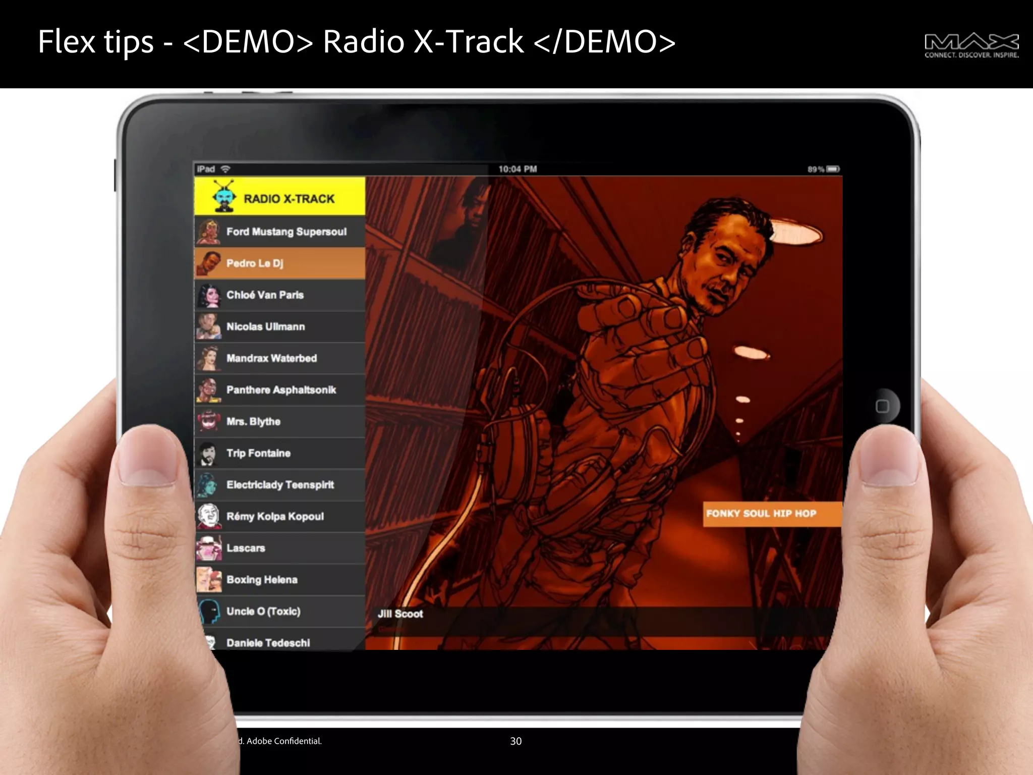 Flex tips - <DEMO> Radio X-Track </DEMO>




©2011 Adobe Systems Incorporated. All Rights Reserved. Adobe Con dential.   30
 