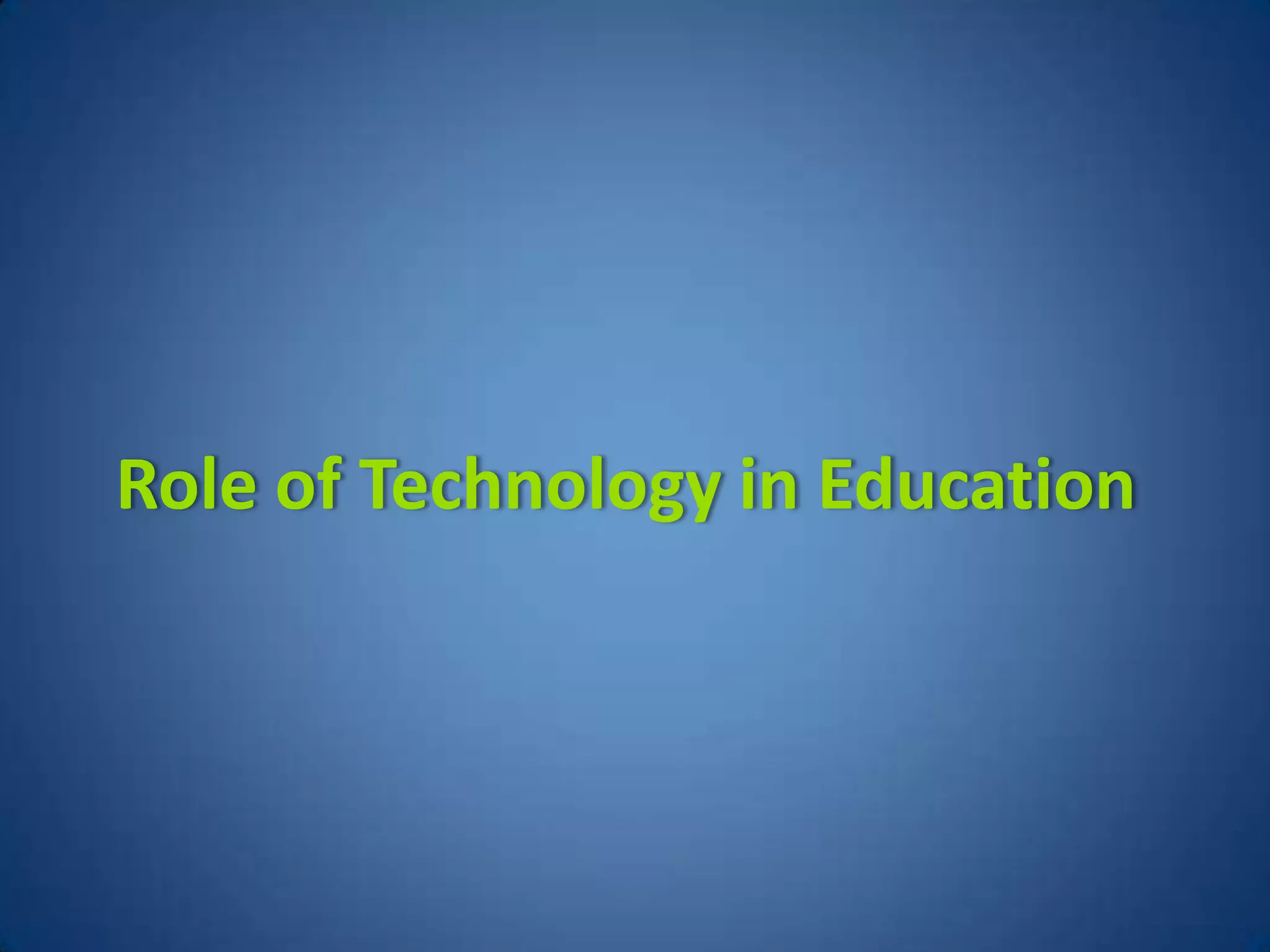 Role of Technology in Education
 