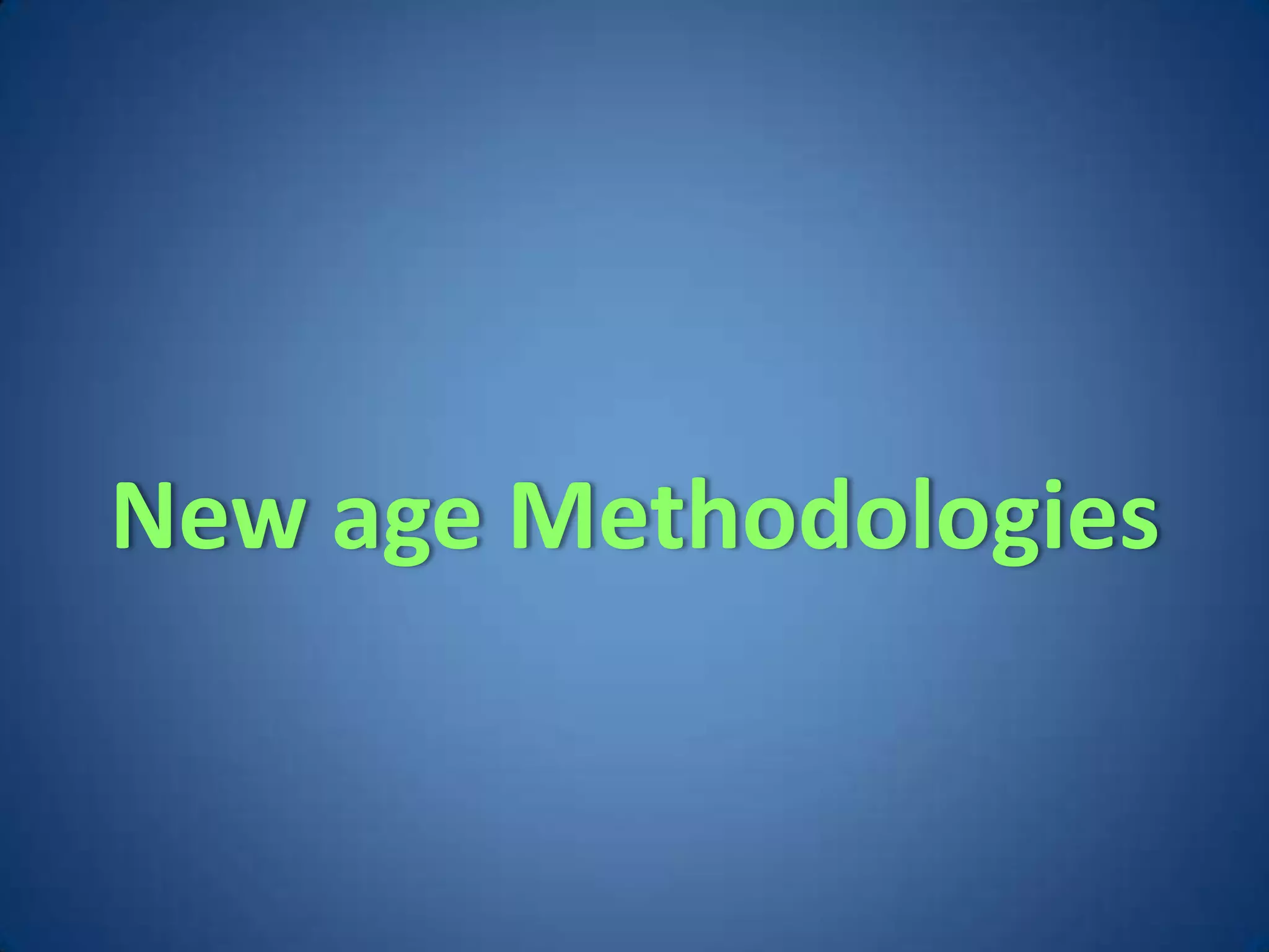 New age Methodologies
 