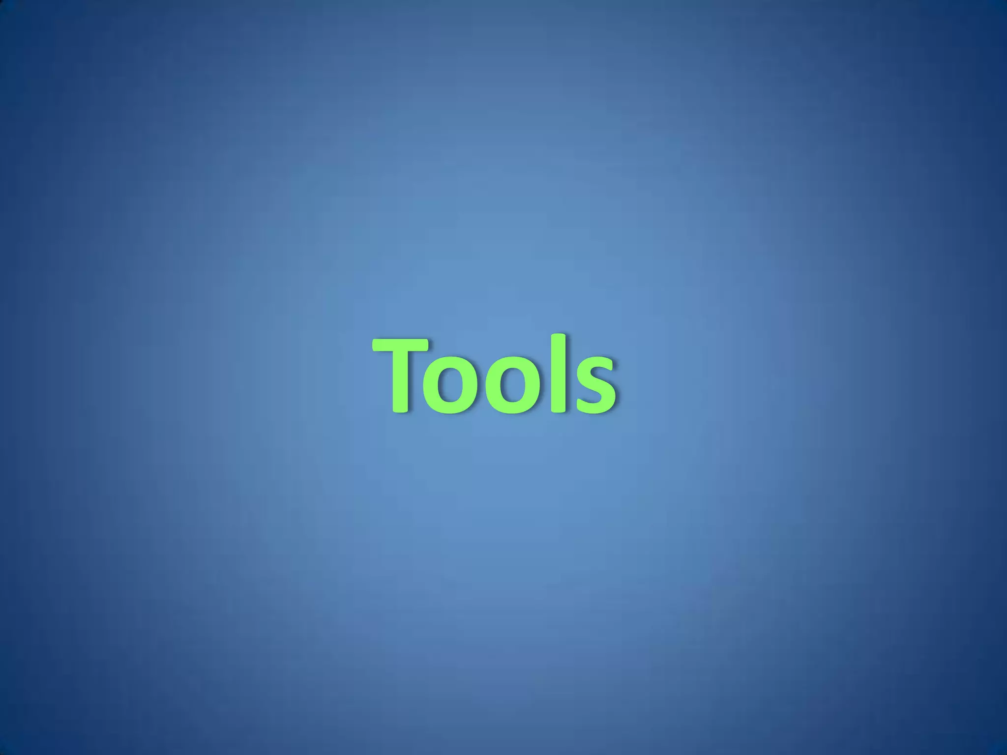 Tools
 