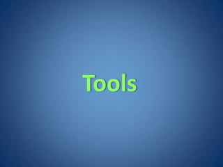 Tools
 