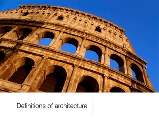 Deﬁnitions of architecture
 