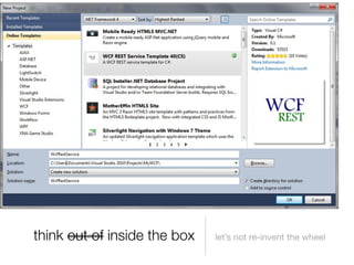 think out of inside the box   let’s not re-invent the wheel
 