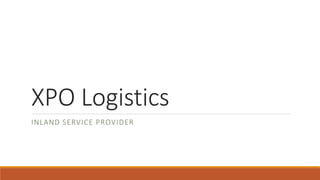 XPO Logistics
INLAND SERVICE PROVIDER
 
