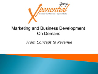 From Concept to Revenue Marketing and Business Development  On Demand 