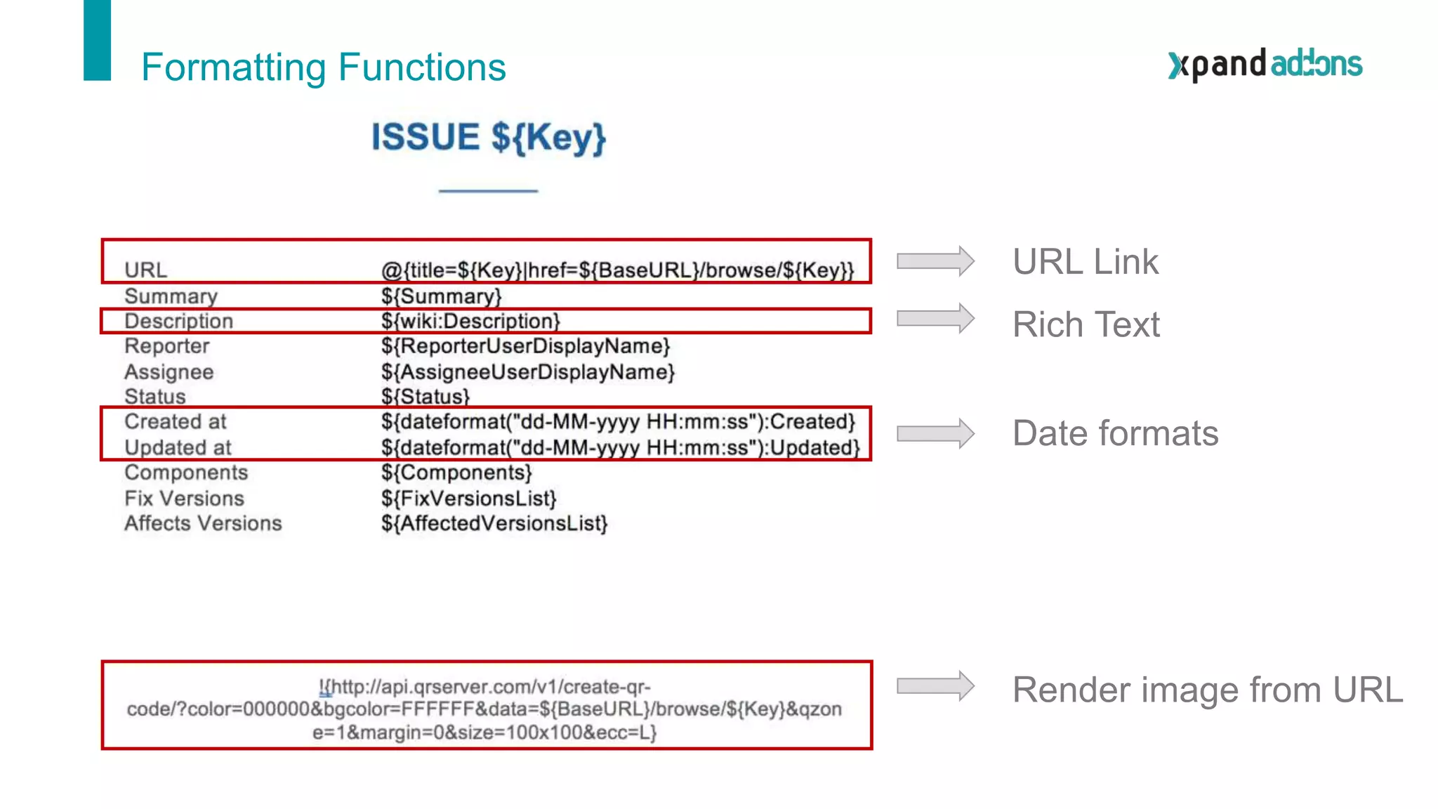 Formatting Functions
URL Link
Rich Text
Date formats
Render image from URL
 