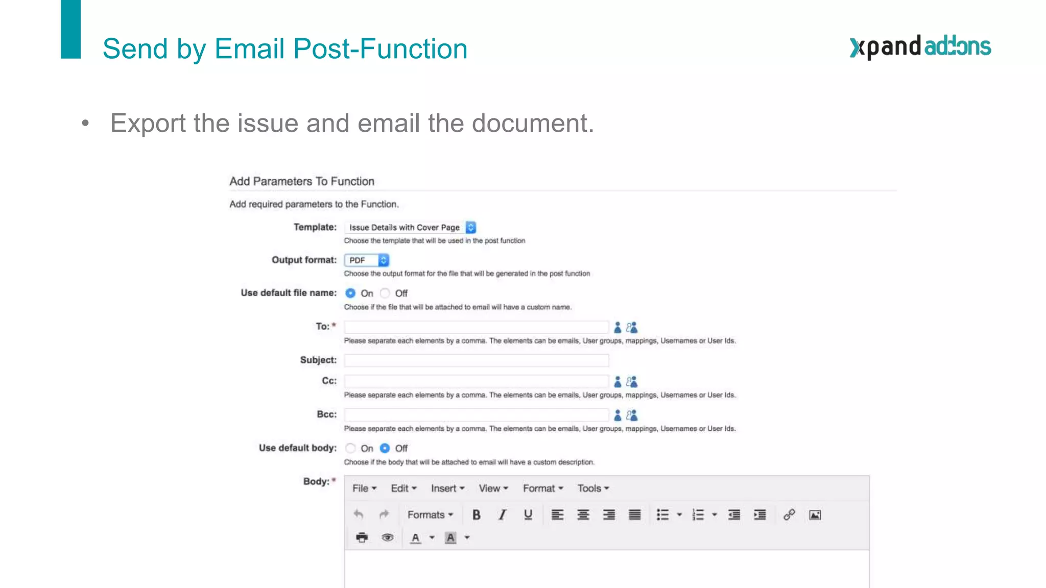 Send by Email Post-Function
• Export the issue and email the document.
 