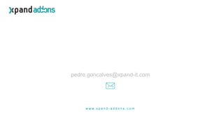 w w w. x p a n d - a d d o n s . c o m
pedro.goncalves@xpand-it.com
 
