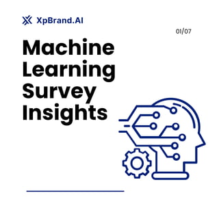 Machine
Learning
Survey
Insights
01/07
 