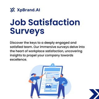 Discover the keys to a deeply engaged and
satisfied team. Our immersive surveys delve into
the heart of workplace satisfaction, uncovering
insights to propel your company towards
excellence.
Job Satisfaction
Surveys
 
