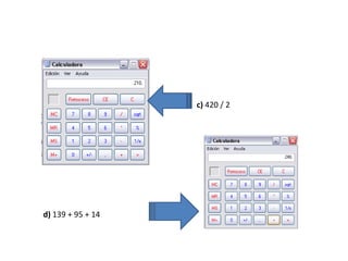 c) 420 / 2




d) 139 + 95 + 14
 