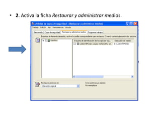 • 2. Activa la ficha Restaurar y administrar medios.
 
