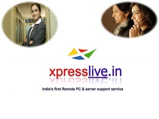 xpresslive.in India’s first Remote PC & server support service 
