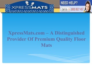 XpressMats.com – A Distinguished Provider Of Premium Quality Floor Mats 