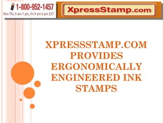 XPRESSSTAMP.COM PROVIDES ERGONOMICALLY ENGINEERED INK STAMPS 