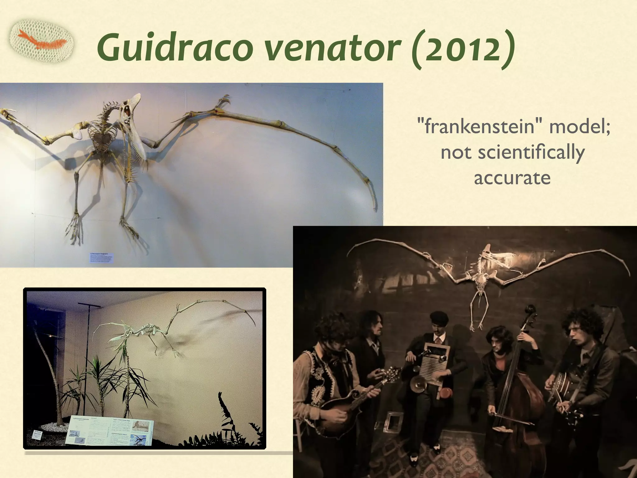 Guidraco	venator	(2012)
"frankenstein" model;
not scientiﬁcally
accurate
 