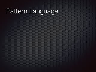 Pattern Language
 