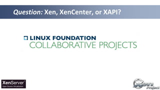 Question: Xen, XenCenter, or XAPI?
 