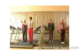 OK Go “Here It Goes Again” (2005) 
 