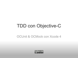 TDD con Objective-C

OCUnit & OCMock con Xcode 4
 