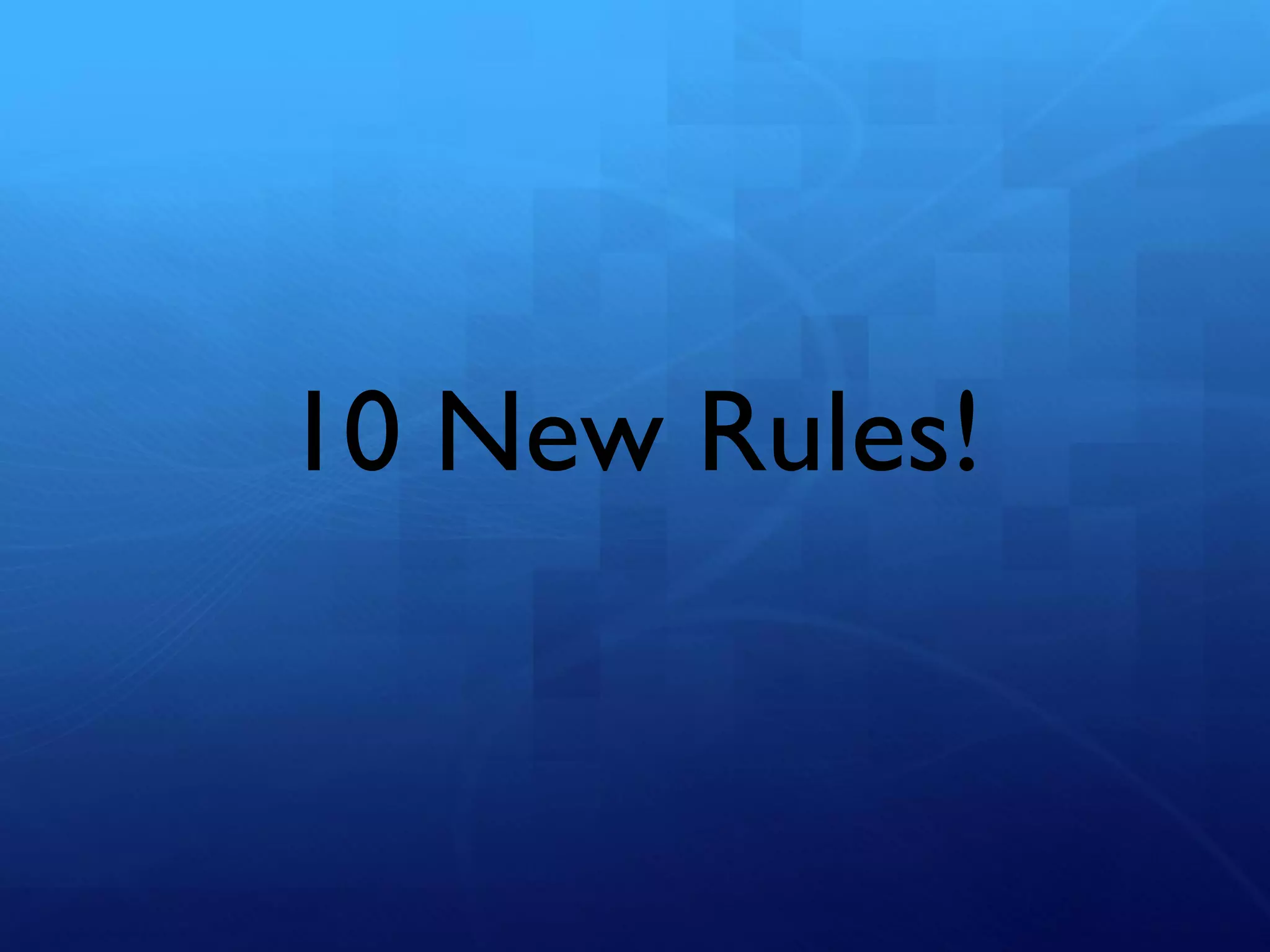 10 New Rules! 