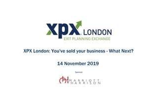 Sponsor
XPX London: You've sold your business - What Next?
14 November 2019
 