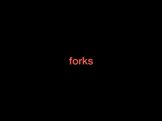 forks
 