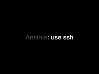 Ansible: use ssh
 