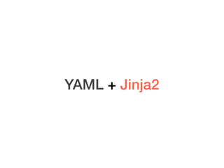 YAML + Jinja2
 