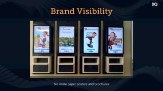 Brand Visibility




No more paper posters and brochures
 