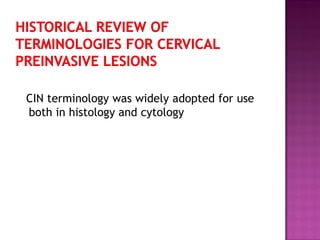 CIN terminology was widely adopted for use
both in histology and cytology
 