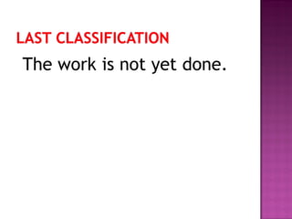 The work is not yet done.
 