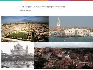 The largest Cultural Heritage patrimonium
worldwide
 