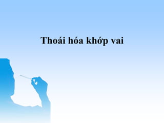 Thoái hóa khớp vai
 