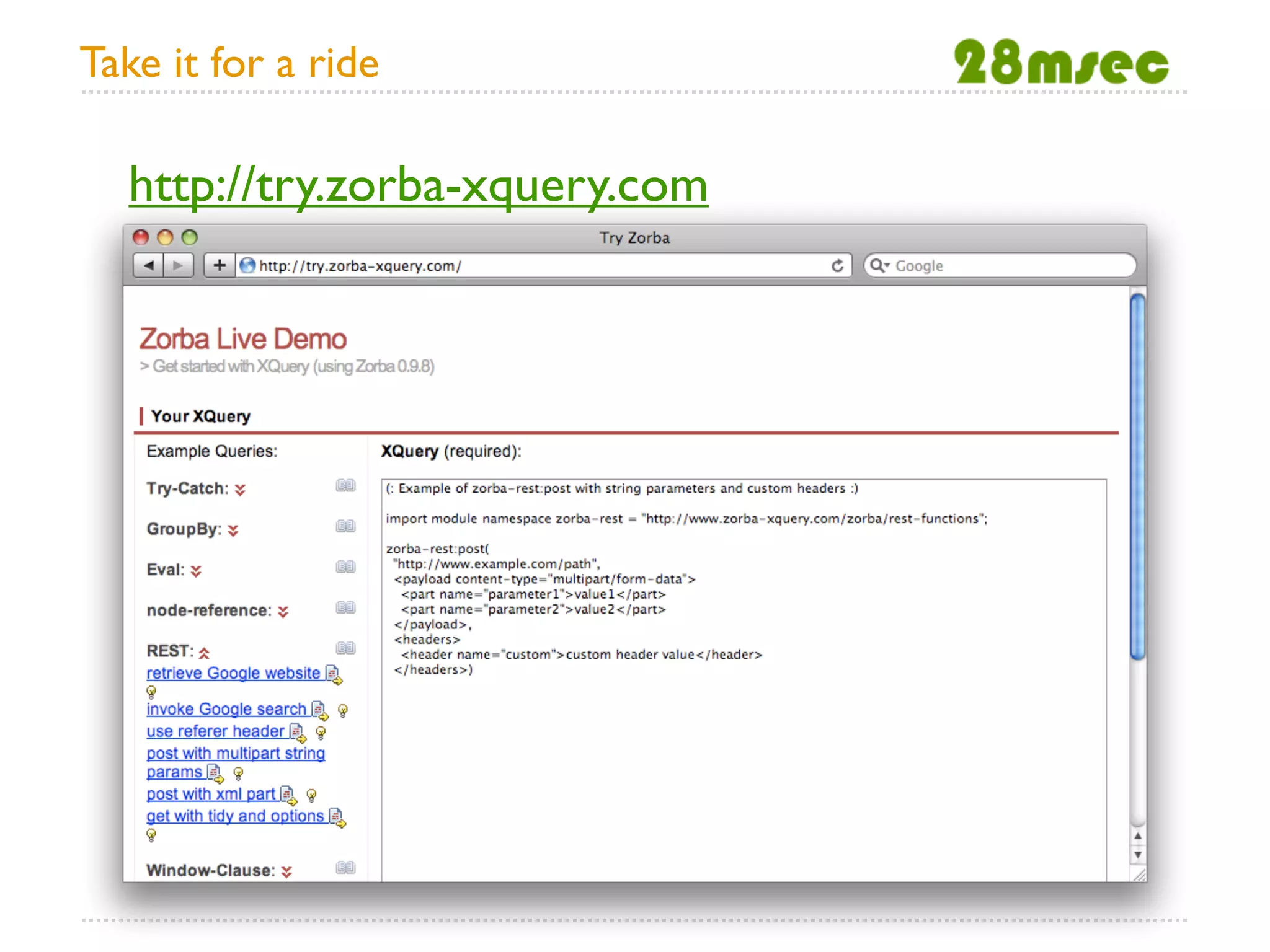 Take it for a ride

  http://try.zorba-xquery.com
 