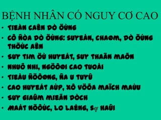 BỆNH NHÂN CÓ NGUY CƠ CAO
„ Tieàn caên dò öùng
„ Cô ñòa dò öùng: suyeån, chaøm, dò öùng
thöùc aên
„ Suy tim öù huyeát, suy thaän maõn
„ Nhuõ nhi, ngöôøi cao tuoåi
„ Tieåu ñöôøng, ña u tuyû
„ Cao huyeát aùp, xô vöõa maïch maùu
„ Suy giaûm mieãn dòch
„ Maát nöôùc, lo laéng, sợ haûi

 