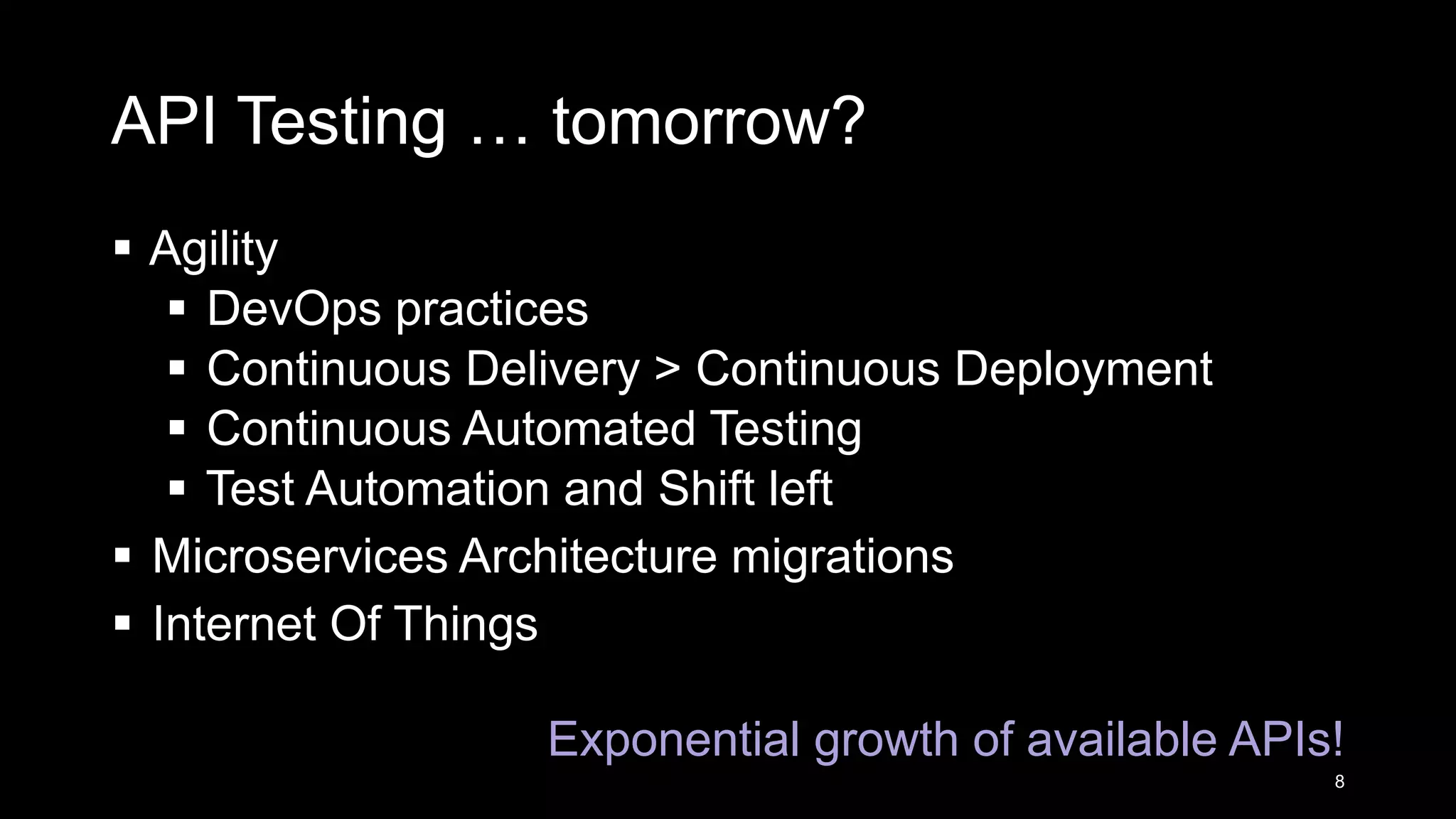 API Testing … tomorrow?  Agility  DevOps practices  Continuous Delivery > Continuous Deployment  Continuous Automated Testing  Test Automation and Shift left  Microservices Architecture migrations  Internet Of Things Exponential growth of available APIs! 8 