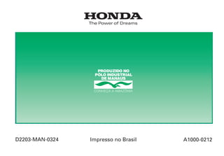 XR250/Tornado/0324/2003.eps 01/01/1904 9:57 PM Page 1
Composite
C M Y CM MY CY CMY K
D2203-MAN-0324 Impresso no Brasil A1000-0212
Manual do Proprietário
Certificado de Garantia
CONHEÇA A AMAZÔNIA
XR250
 