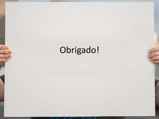 Obrigado!
 