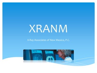 XRANM
X-Ray Associates of New Mexico, P.C.
 