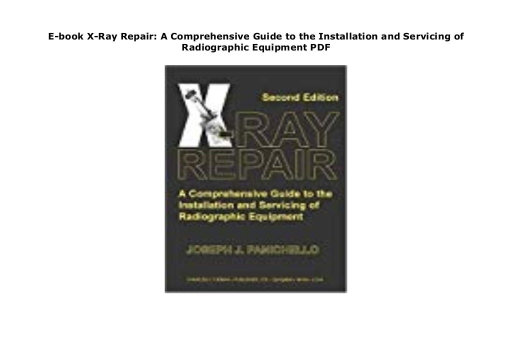 Ebook XRay Repair A Comprehensive Guide to the Installation and