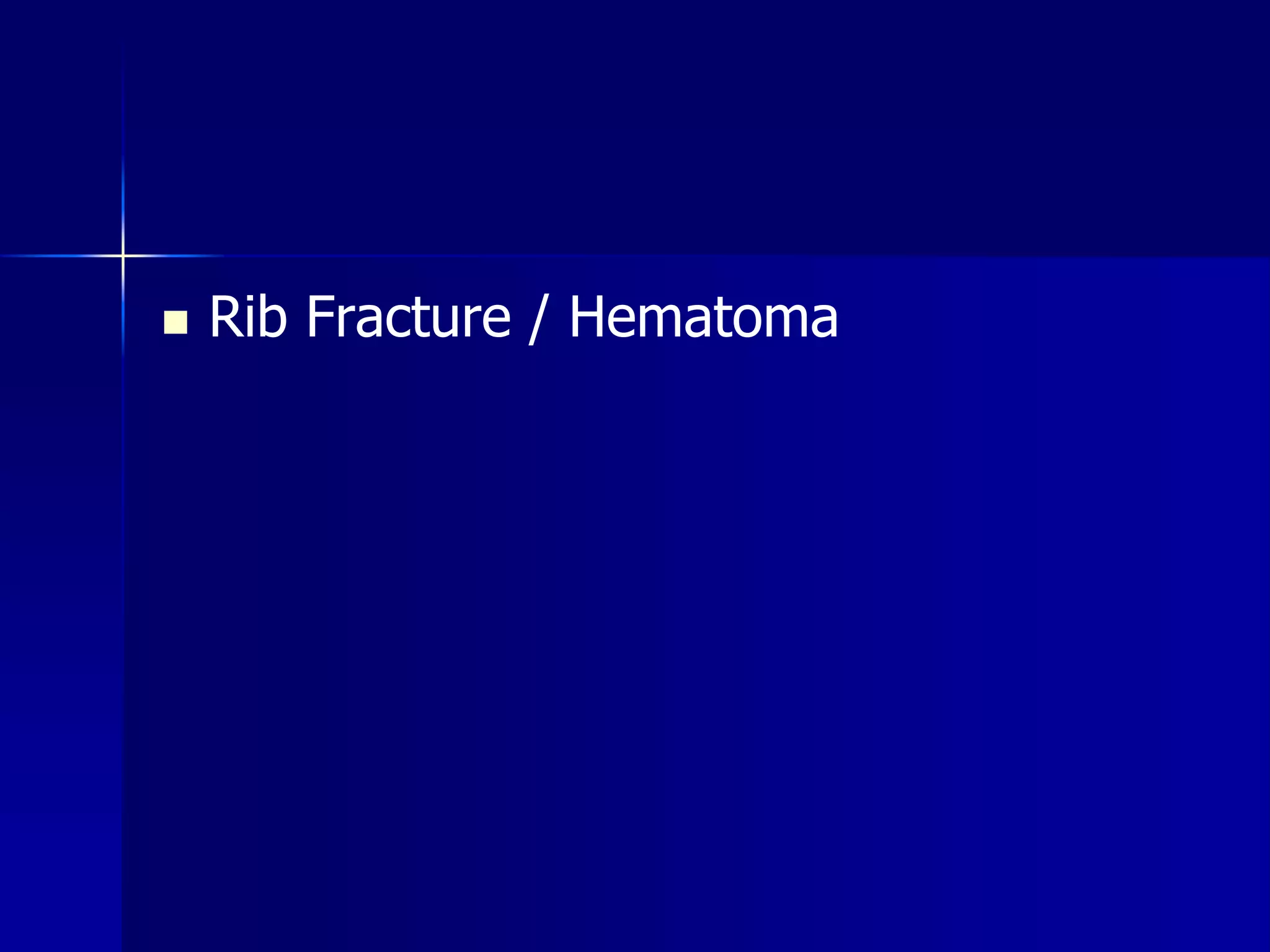  Rib Fracture / Hematoma 
 
